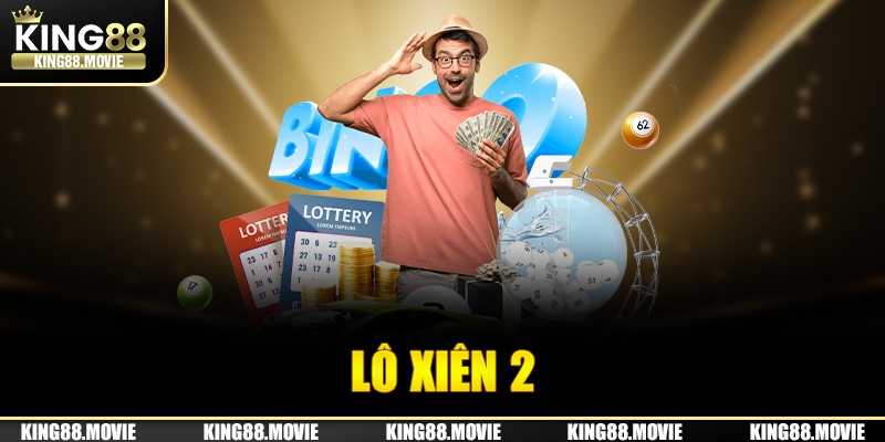 Hướng dẫn cách bắt lô xiên 2 dễ trúng từ King88